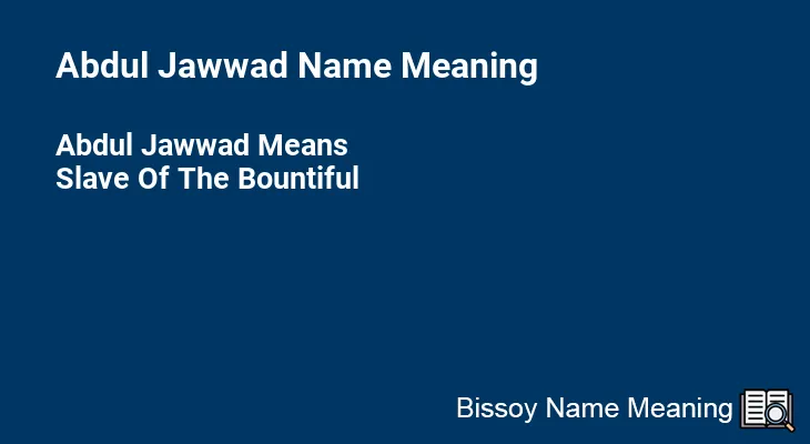 Abdul Jawwad Name Meaning
